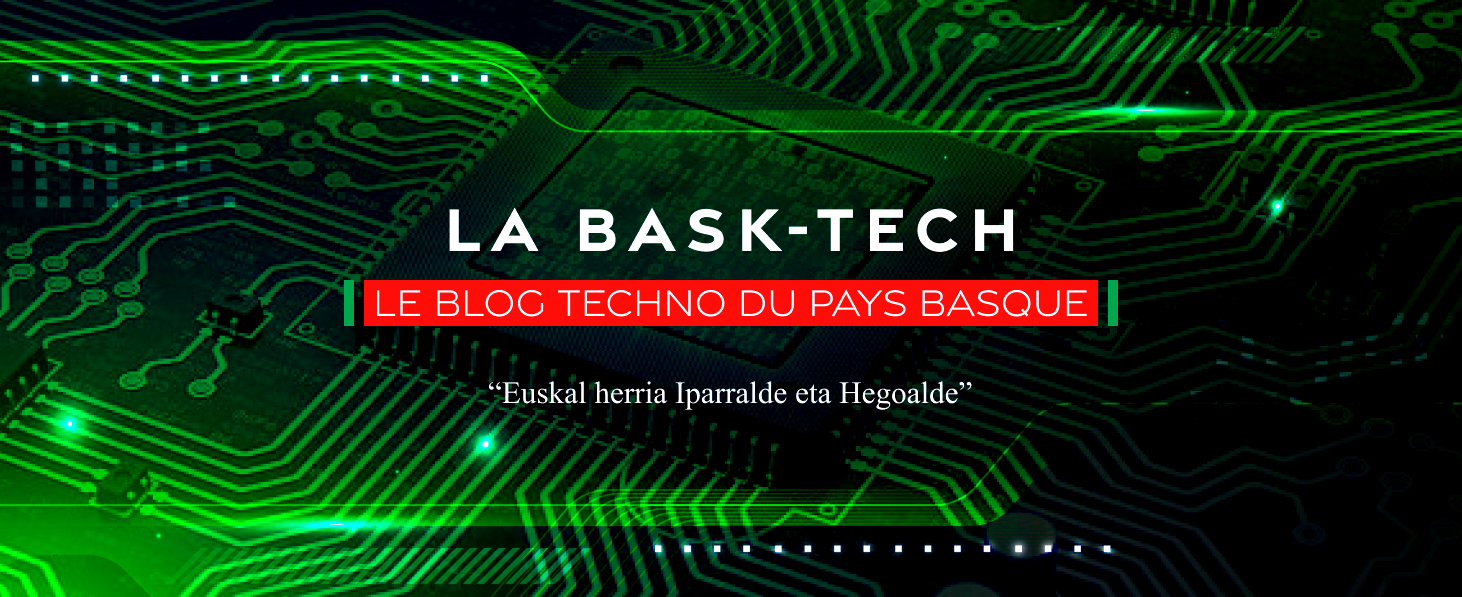 La Bask-Tech, le blog techno du Pays Basque
